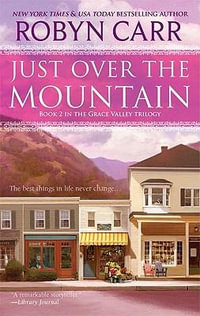 Just Over the Mountain : Grace Valley Trilogy - Robyn Carr