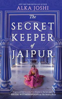 The Secret Keeper of Jaipur : A novel from the bestselling author of The Henna Artist - Alka Joshi