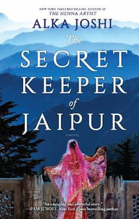 The Secret Keeper of Jaipur : A novel from the bestselling author of The Henna Artist - Alka Joshi