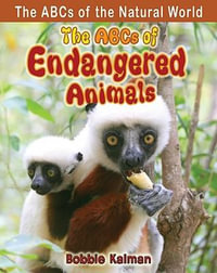 The ABCs of Endangered Animals : ABCs of the Natural World - Kalman Bobbie