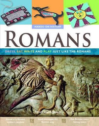 Romans : Dress, Eat, Write, and Play Just Like the Romans - Fiona MacDonald