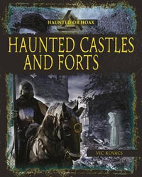 Haunted Castles and Forts : Haunted or Hoax? - Kovacs Vic