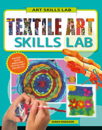 Textile Art Skills Lab : Art Skills Lab - Sarah Hodgson