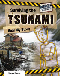 Surviving the Tsunami : Hear My Story - Sarah Eason