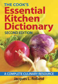 Cook's Essential Kitchen Dictionary : A Complete Culinary Resource - ROLLAND JACQUES