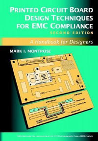 Printed Circuit Board Design Techniques for EMC Compliance : A Handbook for Designers - Mark I. Montrose