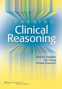 Learning Clinical Reasoning : 2nd Edition - Jerome Kassirer