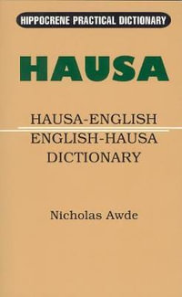 Hausa-English/English-Hausa Practical Dictionary : Hippocrene Practical Dictionary - Nicholas Awde