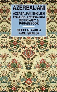 Azerbaijani-English/English-Azerbaijani Dictionary & Phrasebook : Hippocrene Dictionary & Phrasebook - Nicholas Awde