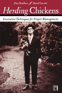 Herding Chickens : Innovative Techniques for Project Management - Dan Bradbary