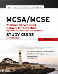 MCSA / MCSE: Windows Server 2003 Network Infrastructure Implementation, Management, and Maintenance Study Guide : Exam 70-291 - Steve Suehring