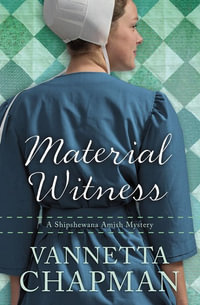 Material Witness : A Shipshewana Amish Mystery - Vannetta Chapman