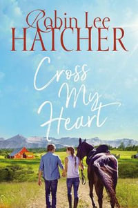 A Legacy of Faith : Cross My Heart : Legacy of Faith Book 2 - Robin Lee Hatcher