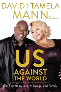 Us Against The World : Our Secrets To Love, Marriage, And Family - David Mann