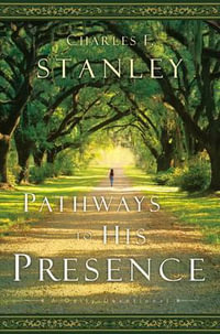 Pathways to His Presence : A Daily Devotional - Charles F. Stanley