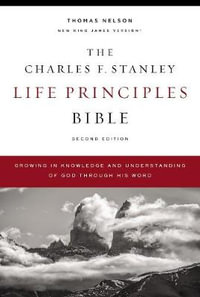 NKJV Charles F. Stanley Life Principles Bible - Second Edition : Growing in Knowledge and Understanding of God Through His Word - Charles F Stanley