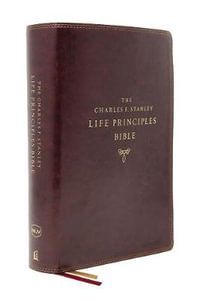 NKJV Charles F. Stanley Life Principles Bible [Second Edition, Indexed, Burgundy] : Growing in Knowledge and Understanding of God Through His Word - Charles F Stanley