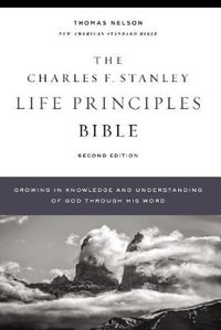 NASB Charles F. Stanley Life Principles Bible, 2nd Edition, Hardcover, Comfort Print : Holy Bible - Thomas Nelson