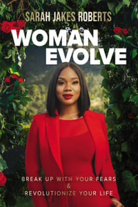 Woman Evolve : Break Up With Your Fears & Revolutionize Your Life - Sarah Jakes Roberts