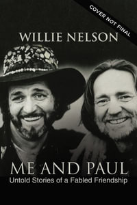 Me and Paul : Untold Stories of a Fabled Friendship - Willie Nelson