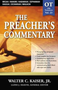 The Preacher's Commentary - Vol. 23 : Micah / Nahum / Habakkuk / Zephaniah / Haggai / Zechariah / Malachi: 23 - Walter C. Kaiser Jr