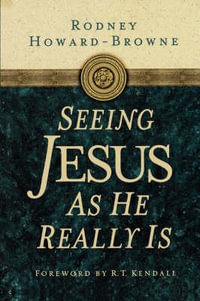 Seeing Jesus as He Really Is - Rodney Howard-Browne