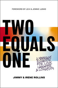 Two Equals One : A Marriage Equation For Love, Laughter, And Longevity - Irene Rollins