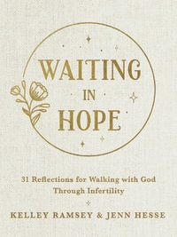 Waiting In Hope : 31 Reflections for Walking with God Through Infertility - Jenn Hesse