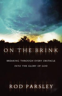 On the Brink : Breaking Through Every Obstacle Into the Glory of God - Rod Parsley