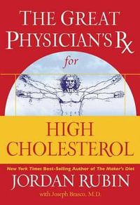 The Great Physician's RX for High Cholesterol : Great Physician's RX - Jordan Rubin