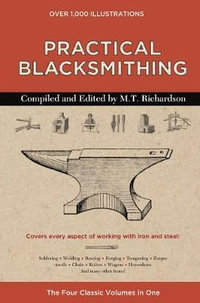 Practical Blacksmithing : The Four Classic Volumes in One