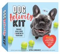 Dog Activity Kit : Engage, Challenge & Bond with your Dog! Includes: 32-page Dog Activity Book • 3 Play Cups • Tennis Ball - Kyra Sundance