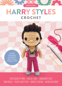 Unofficial Harry Styles Book and Crochet Kit : Includes Everything You Need to Make a Harry Amigurumi Doll! - Katalin Galusz