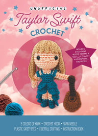 Unofficial Taylor Swift Book and Crochet Kit : Includes Everything to Make a Taylor Swift Amigurumi Doll! - Katalin Galusz