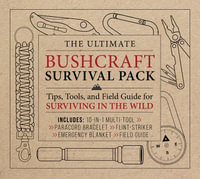 The Ultimate Bushcraft Survival Pack : Tips, Tools, and Field Guide for Surviving in the Wild - Includes: 10-in-1 Multi-tool, Paracord Bracelet, Flint-striker, Emergency Blanket, Field Guide