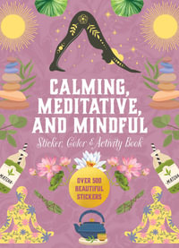 Calming, Meditative, and Mindful Sticker, Color & Activity Book : Over 500 Beautiful Stickers