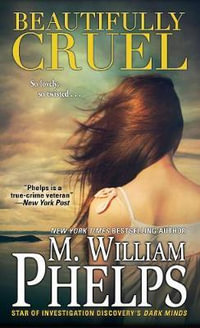 Beautifully Cruel - M. William Phelps