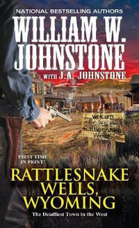 Rattlesnake Wells, Wyoming : Rattlesnake Wells, Wyoming - William W. Johnstone