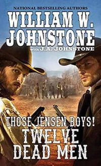 Twelve Dead Men : Those Jensen Boys! - William W. Johnstone