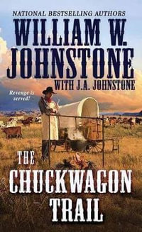 The Chuckwagon Trail : Chuckwagon Trail Western - William W. Johnstone