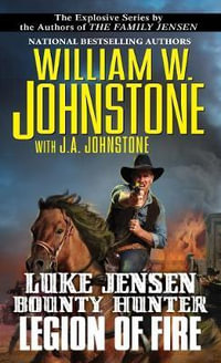 Legion of Fire : Luke Jensen Bounty Hunter - William W. Johnstone