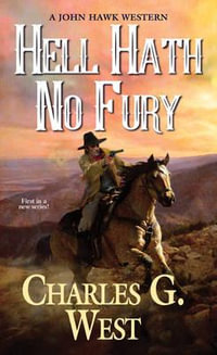 Hell Hath No Fury : John Hawk - Charles G. West