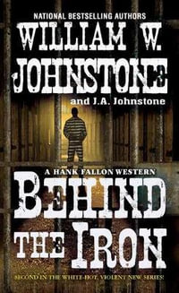 Behind the Iron : Hank Fallon Western - William W. Johnstone