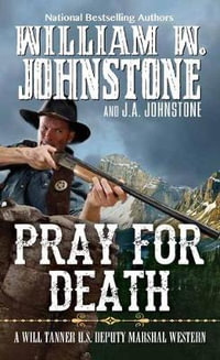 Pray for Death : Will Tanner Western - William W. Johnstone