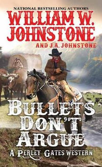 Bullets Don't Argue : Perley Gates Western - William W. Johnstone