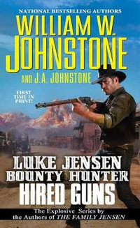 Hired Guns : Luke Jensen Bounty Hunter - William W. Johnstone