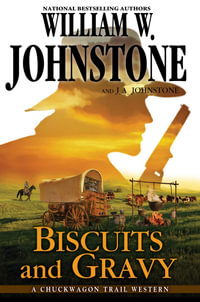 Biscuits and Gravy : Chuckwagon Trail Westerns - William W. Johnstone