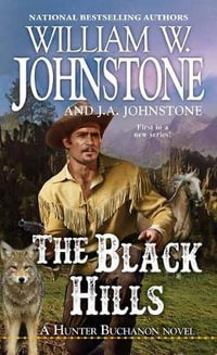 The Black Hills : A Hunter Buchanon Black Hills Western - William W. Johnstone