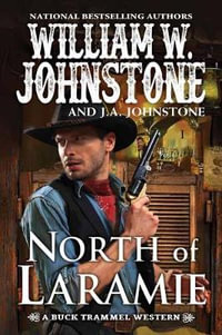 North of Laramie : The Buck Trammel Western - William W. Johnstone