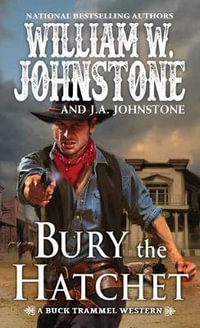 Bury the Hatchet : The Buck Trammel Western - William W. Johnstone